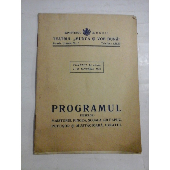    Programul pieselor  -  Teatrul "Munca si Voie Buna"  turneul al II-lea: 1-26 ianuarie 1939 
